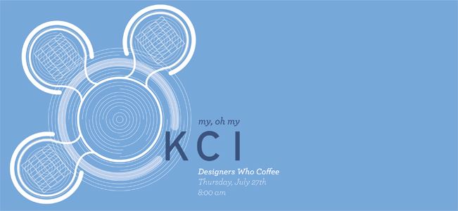Center Event: Designers Who Coffee: My, Oh My KCI