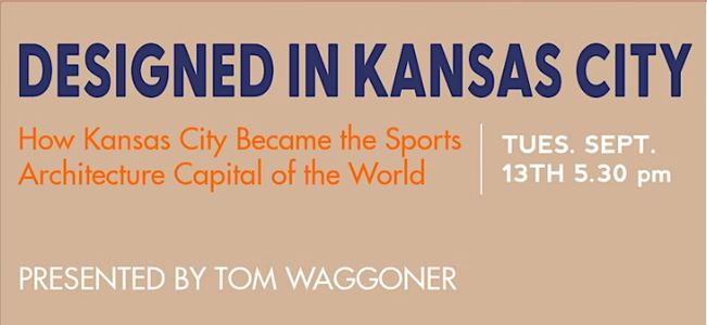 NOMA KC: Designed in Kansas City- How Kansas City Became the Sports Architecture Capital of the World